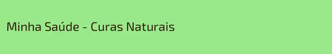 Minha Saúde - Curas Naturais